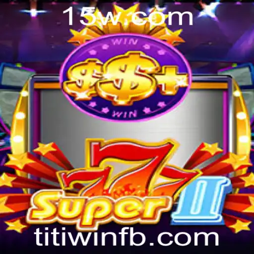 Explorando o Jogo Inovador Super777II e o Fascínio da Estratégia Titi Win